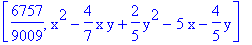 [6757/9009, x^2-4/7*x*y+2/5*y^2-5*x-4/5*y]